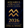 Aquarius Horoscope & Soul Guide 2026: Visionary Freedom, Collective Evolution, and the Courage to Be Yourself