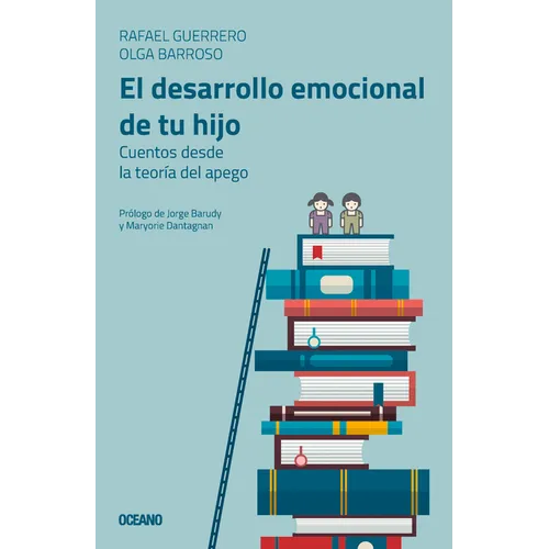 El Desarrollo Emocional de Tu Hijo: Cuentos Desde La Teoría del Apego