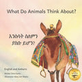 What Do Animals Think About?: Empathetic Questions For Ethiopian Animals in Amharic and English