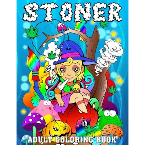 Stoner Adult Coloring Book: Princess Stoner Psychedelic Cannabis Trippy Coloring Book for Adults 122 Pages