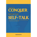 How to Conquer Negative Self-Talk. A Guided Journal for Men and Women to Improve Self-Esteem and attain Personal Goals.