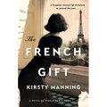 The French Gift: A Novel of World War II Paris