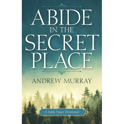 Abide in the Secret Place: A Daily Prayer Devotional