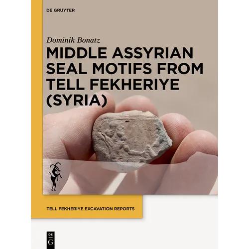 Middle Assyrian Seal Motifs from Tell Fekheriye (Syria)