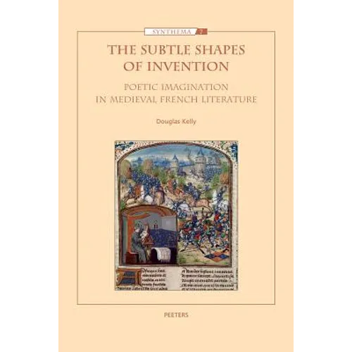 The Subtle Shapes of Invention: Poetic Imagination in Medieval French Literature