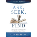 Ask, Seek, Find: 1,000 Questions to Deepen Your Scripture Study