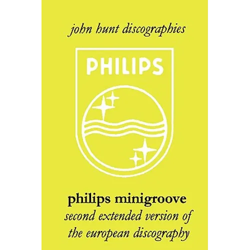 Philips Minigroove. Second Extended Version of the European Discography. [2008].