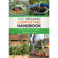 The Organic Composting Handbook: Techniques for a Healthy, Abundant Garden