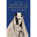 Britain and the Arab Middle East: World War I and Its Aftermath