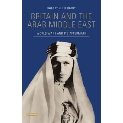 Britain and the Arab Middle East: World War I and Its Aftermath