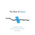 The Ruse of Repair: Us Neoliberal Empire and the Turn from Critique