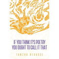 If You Think It's Poetry You Ought To Call It That