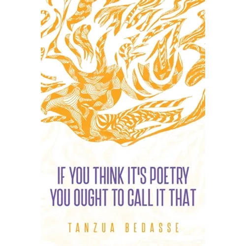 If You Think It's Poetry You Ought To Call It That