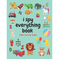 i spy everything book for little kids: an amazing Fun Guessing Game and Interactive Picture Book for little kids, Toddlers and Preschoolers ages 2-5