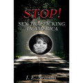 STOP! Sex Trafficking in America: Sex Trafficking is Slavery