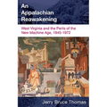 An Appalachian Reawakening: West Virginia and the Perils of the New Machine Age, 1945-1972