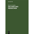 Die Idee Des Menschen: Ein Beitrag Zur Metaphysischen Anthropologie