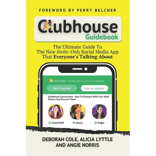 Clubhouse Guidebook: The Ultimate Guide To The New Invite-Only Social Media App That Everyone's Talking About