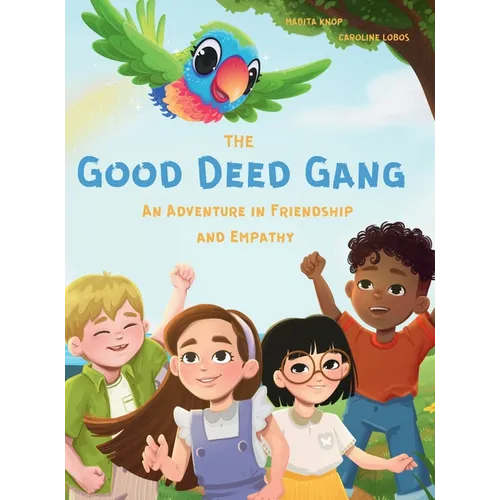 The Good Deed Gang - An Adventure in Friendship and Empathy