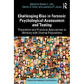 Challenging Bias in Forensic Psychological Assessment and Testing: Theoretical and Practical Approaches to Working with Diverse Populations