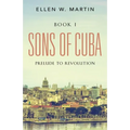 Sons of Cuba: BOOK I - Prelude to Revolution