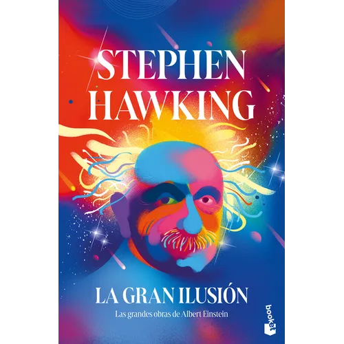 La Gran Ilusión: Las Grandes Obras de Albert Einstein / A Stubbornly Persistent Illusion