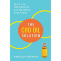The CBD Oil Solution: Learn How CBD Hemp Oil Might Just Be The Answer For Pain Relief, Anxiety, Diabetes and Other Health Issues!