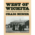 West of Wichita: Settling the High Plains of Kansas