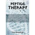 Peptide Therapy: A Step-by-Step Guide for Unlocking The Secrets to Longevity, Vitality, Enhanced Cognitive Function, Rapid Muscle Recov
