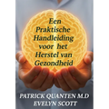 Een Praktische Handleiding voor het Herstel van Gezondheid