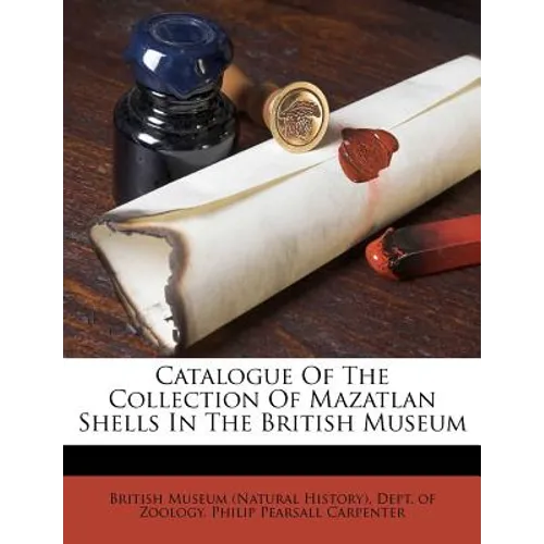 Catalogue Of The Collection Of Mazatlan Shells In The British Museum