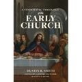 A Systematic Theology of the Early Church