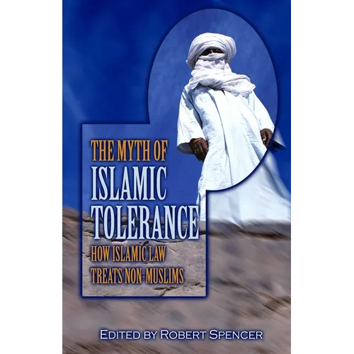 The Myth of Islamic Tolerance: How Islamic Law Treats Non-Muslims