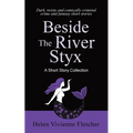 Beside the River Styx: A Short Story Collection