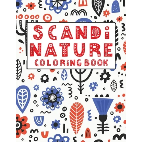Scandi Nature Coloring Book: Simple, Natural, Stress less and Relaxing Coloring For Kids & Adults With Short Inspirational Quotes and Unique Scandi