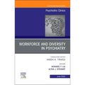 Workforce and Diversity in Psychiatry, an Issue of Psychiatric Clinics of North America: Volume 45-2