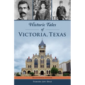 Historic Tales of Victoria, Texas