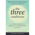 The Three Conditions: How Intention, Joy, and Certainty Will Supercharge Your Life