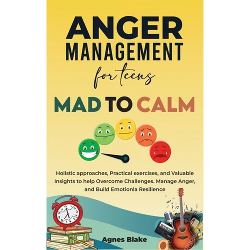 Anger Management for Teens Mad to Calm