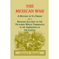 The Mexican War: A History of Its Origin