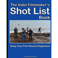 The Indie Filmmaker's Shot List: Create film and video shot lists. Keep them organized in one book (200 pages)
