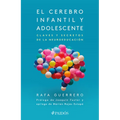 El Cerebro Infantil Y Adolescente: Claves Y Secretos de la Neuroeducación / The Brain of Children and Teens