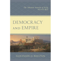 Democracy and Empire: The Athenian Invasion of Sicily, 415-413 Bce