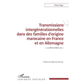 Transmissions intergénérationnelles dans des familles d'origine marocaine en France et en Allemagne: "La fierté d'être soi"