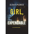 Girl, Expendable (An Ella Dark FBI Suspense Thriller-Book 9)
