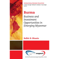 Burma: Business and Investment Opportunities in Emerging Myanmar