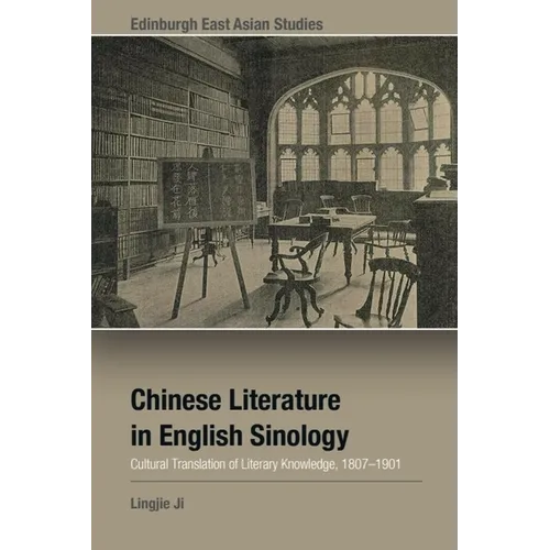 Chinese Literature in English Sinology: Cultural Translation of Literary Knowledge, 1807-1901