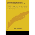 A Practical Detail Of The Cotton Manufacture Of The United States Of America: And The State Of The Cotton Manufacture Of That Country Contrasted And C