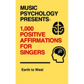 Music Psychology Presents: 1,000 Positive Affirmations for Singers