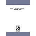 History of the Atlantic Telegraph. by Henry M. Field ...